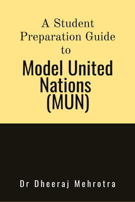 A Student Preparation Guide to Model United Nations (MUN)(English, Paperback, Dr Dheeraj Mehrotra)