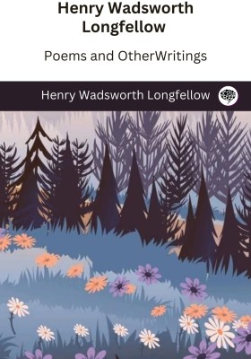 Henry Wadsworth Longfellow: Poems and Other Writings(Paperback, Henry Wadsworth Longfellow)