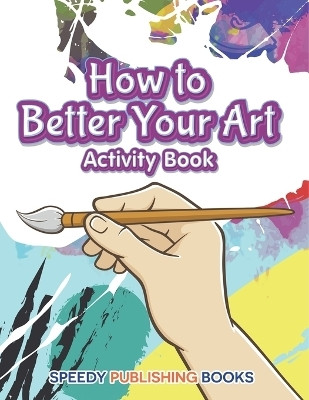 How to Better Your Art Activity Book(English, Paperback, Jupiter Kids)