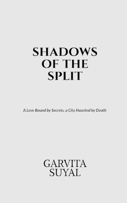shadows of the split  - A Love Bound by Secrets, a City Haunted by Death.(English, Paperback, Garvita Suyal)