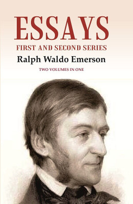 Essays: First and Second Series Two Volumes in One Ralph Waldo Emerson(Paperback, Ralph Waldo Emerson)