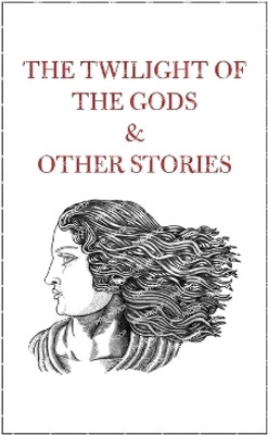 The Twilight of the Gods & Other Stories(English, Hardcover, unknown)