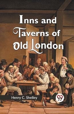 Inns and Taverns of Old London(English, Paperback, C Shelley Henry)