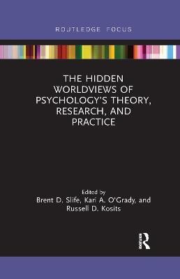 The Hidden Worldviews of Psychology's Theory, Research, and Practice(English, Paperback, unknown)