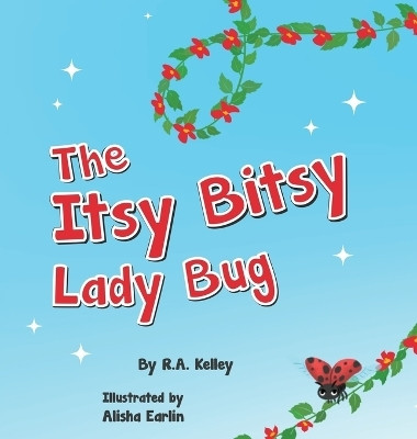 The Itsy Bitsy Lady Bug(English, Hardcover, Kelley R a)