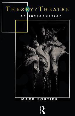 Theory/Theatre: An Introduction(English, Paperback, Fortier Mark)