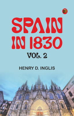 Spain in 1830, vol. 2(Paperback, Henry D. Inglis)