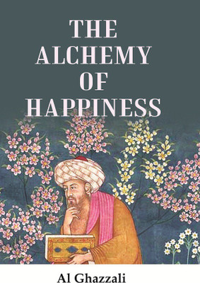 The Alchemy of Happiness(Paperback, Al Ghazzali)
