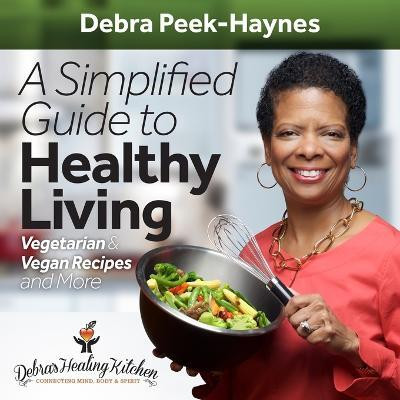 A Simplified Guide to Healthy Living(English, Paperback, Peek-Haynes Debra)