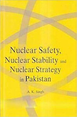 Nuclear Safety, Nuclear Stability and Nuclear Strategy in Pakistan(Hardcover, A. K. Singh)