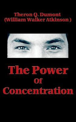 The Power of Concentration(English, Hardcover, Dumont Theron Q)