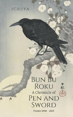 Bun Bu Roku A Chronicle of Pen and Sword(English, Paperback, Ichiya)