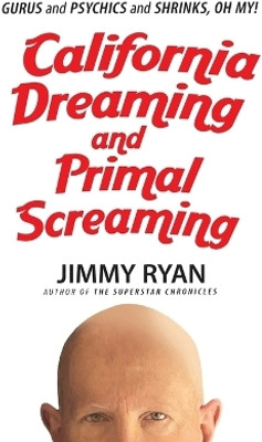 California Dreaming and Primal Screaming(English, Paperback, Ryan Jimmy)