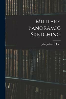 Military Panoramic Sketching(English, Paperback, Fulmer John Joshua)