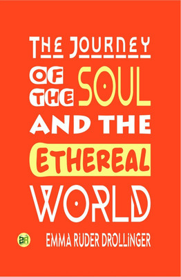 The Journey of the Soul and the Ethereal World(Hardcover, Emma Ruder Drollinger)