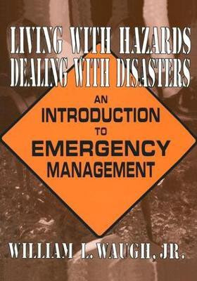 Living with Hazards, Dealing with Disasters: An Introduction to Emergency Management(English, Hardcover, Waugh William L)