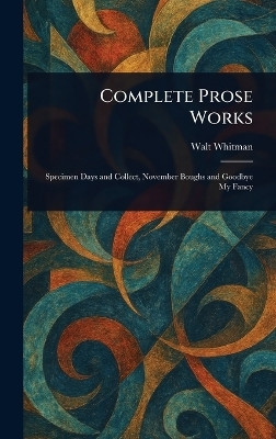 Complete Prose Works(English, Hardcover, Whitman Walt)