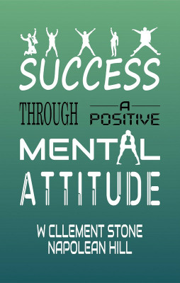 Success Through A Positive Mental Attitude(Paperback, W Cllement Stone, Napolean Hill)
