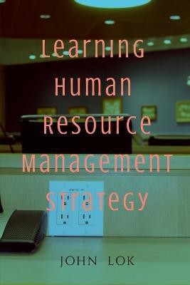 Learning Human Resource Management Strategy(English, Paperback, Lok John)
