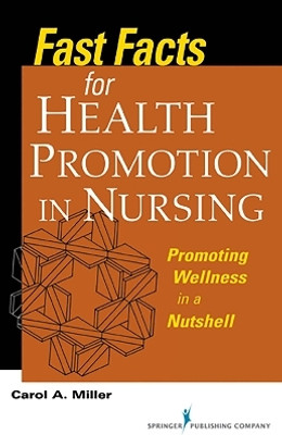 Fast Facts for Health Promotion in Nursing(English, Paperback, Miller Carol A. MSN, RN-BC, AHN-BC)