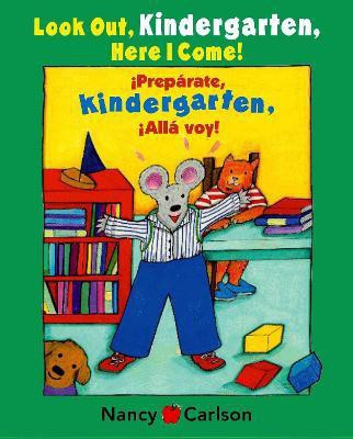 Look Out Kindergarten, Here I Come/Preparate, kindergarten!Alla voy!(English, Hardcover, Carlson Nancy)