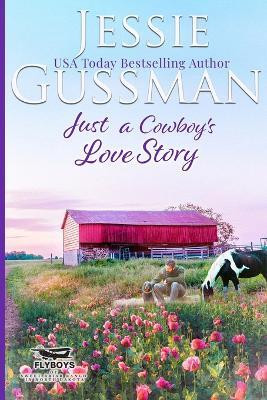 Just a Cowboy's Love Story (Sweet Western Christian Romance Book 5) (Flyboys of Sweet Briar Ranch in North Dakota) Large Print Edition(English, Paperback, Gussman Jessie)