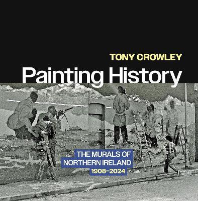 Painting History(English, Paperback, Crowley Tony)