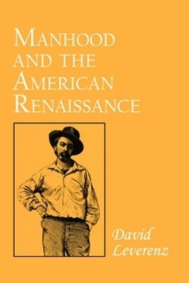 Manhood and the American Renaissance(English, Hardcover, Leverenz David)