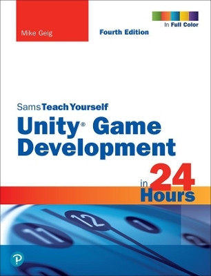 Unity Game Development in 24 Hours, Sams Teach Yourself(English, Paperback, Geig Mike)
