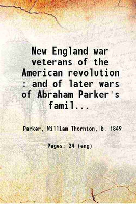 New England war veterans of the American revolution and of later wars 1923 [Hardcover](Hardcover, William Thornton Parker)