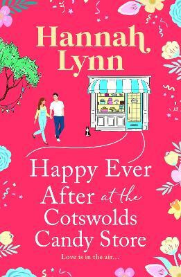 Happy Ever After at the Cotswolds Candy Store(English, Paperback, Lynn Hannah)