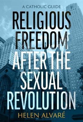 Religious Freedom After the Sexual Revolution(English, Paperback, Alvare Helen)