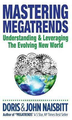 Mastering Megatrends: Understanding And Leveraging The Evolving New World(English, Hardcover, Naisbitt Doris)