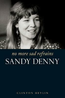 No More Sad Refrains(English, Paperback, Heylin Clinton)