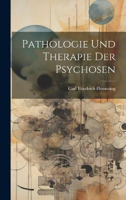 Pathologie Und Therapie Der Psychosen(German, Hardcover, Flemming Carl Friedrich)