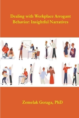 Dealing with Workplace Arrogant Behaviour(English, Paperback, Goraga Zemelak)