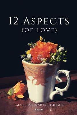 12 Aspects (of Love)(English, Paperback, Fortunado Ismael Tabunar)