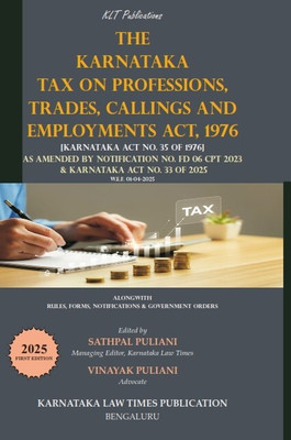 THE KARNATAKA TAX ON PROFESSIONS, TRADES, CALLINGS AND EMPLOYMENTS ACT, 1976 (2025 First Edition)(Paperback, SATHPAL PULIANI, VINAYAK PULIANI)