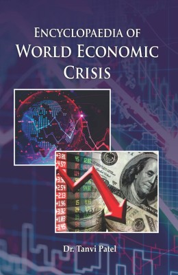 Encyclopaedia of World Economic Crisis (2 Vols. Set)(Hardcover, Dr. Tanvi Patel)