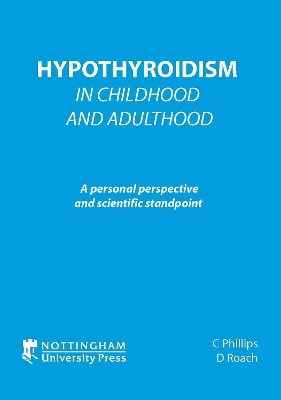 Hypothyroidism In Childhood and Adulthood(English, Paperback, Phillips C)