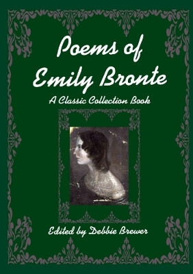 Poems of Emily Bronte, A Classic Collection Book(English, Paperback, Brewer Debbie)