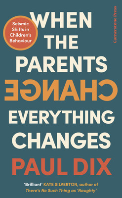 When the Parents Change, Everything Changes(English, Paperback, Dix Paul)