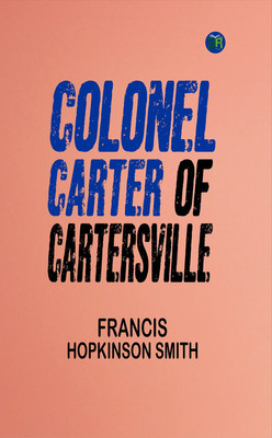 Colonel Carter of Cartersville(Paperback, Francis Hopkinson Smith)