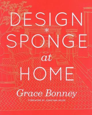 Design*Sponge at Home(English, Hardcover, Bonney Grace)