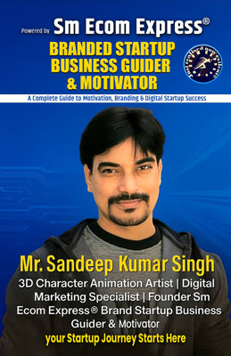 Branded Startup Business Guider & Motivator : A Complete Guide to Motivation, Branding & Digital Startup Success - Powered by Sm Ecom Express(Paperback, Mr. Sandeep Kumar Singh)