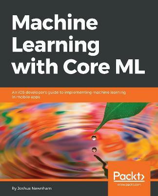 Machine Learning with Core ML(English, Electronic book text, Newnham Joshua)