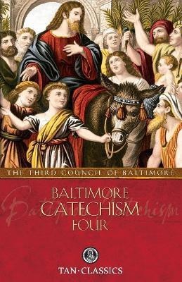 Baltimore Catechism Four(English, Paperback, The Third Council of Baltimore)