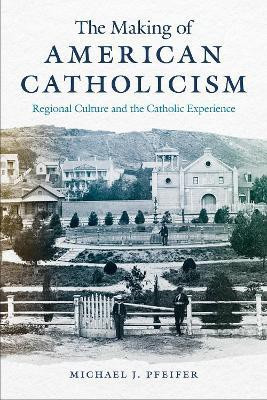 The Making of American Catholicism(English, Paperback, Pfeifer Michael J.)