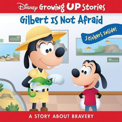 Disney Growing Up Stories: Gilbert Is Not Afraid A Story About Bravery(English, Paperback, PI Kids)