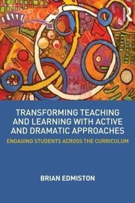 Transforming Teaching and Learning with Active and Dramatic Approaches(English, Paperback, Edmiston Brian)